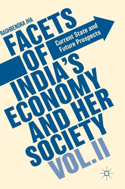 Facets of India''s Economy and Her Society Volume II