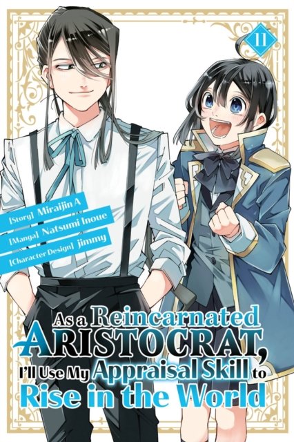As a Reincarnated Aristocrat, I''ll Use My Appraisal Skill to Rise in the World 11 (manga)