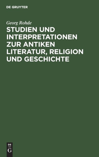 Studien Und Interpretationen Zur Antiken Literatur, Religion Und Geschichte