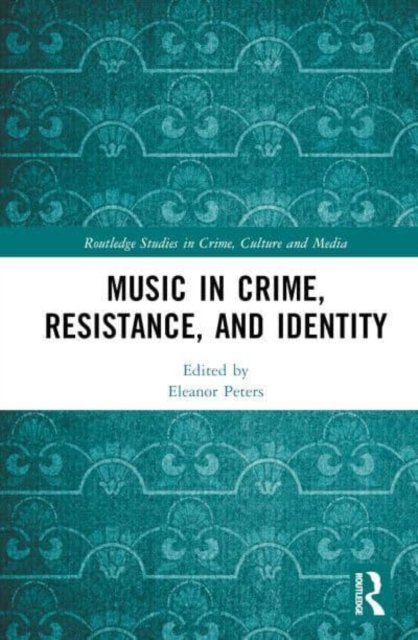 Music in Crime, Resistance, and Identity