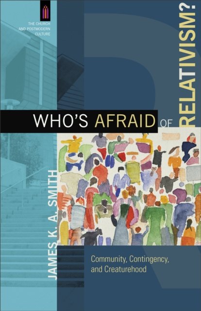 Who''s Afraid of Relativism?