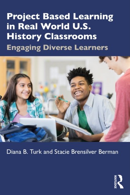 Project Based Learning in Real World U.s. History Classrooms