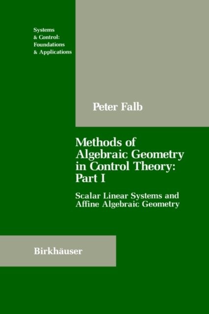 Methods of Algebraic Geometry in Control Theory: Part I
