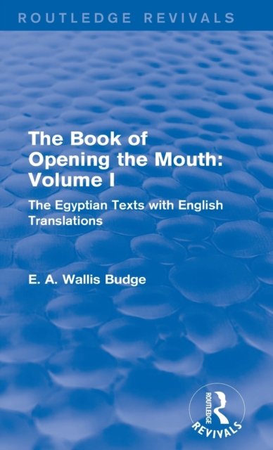 The Book of the Opening of the Mouth: Vol. I (Routledge Revivals)