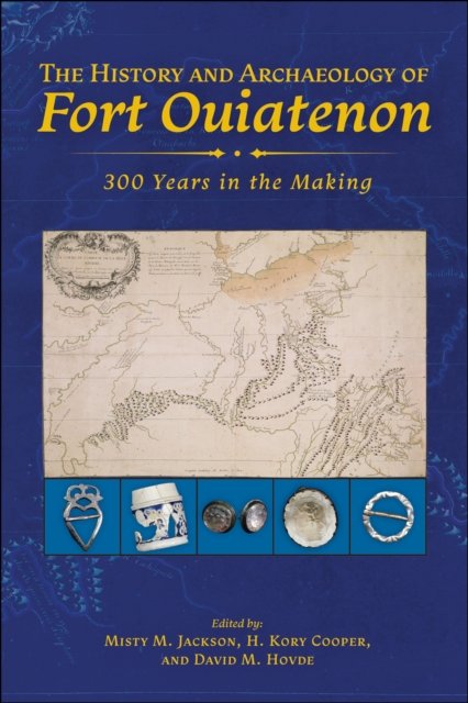 The History and Archaeology of Fort Ouiatenon