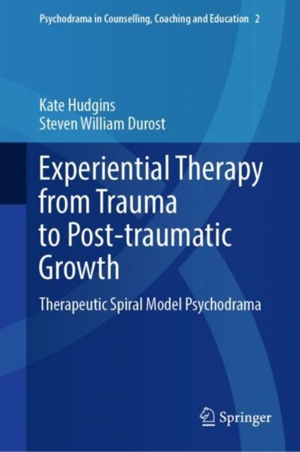 Experiential Therapy from Trauma to Post-traumatic Growth