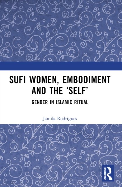 Sufi Women, Embodiment, and the ‘Self’