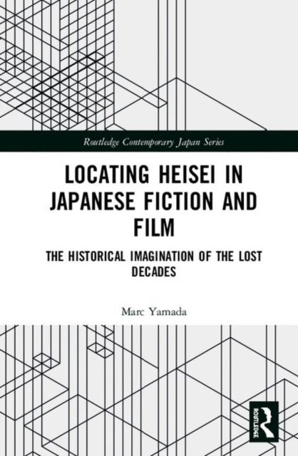 Locating Heisei in Japanese Fiction and Film