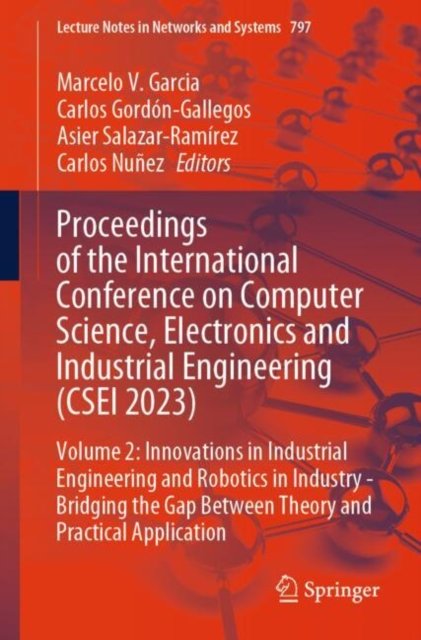 Proceedings of the International Conference on Computer Science, Electronics and Industrial Engineering (Csei 2023)