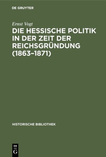 Die Hessische Politik in Der Zeit Der Reichsgrundung (1863-1871)