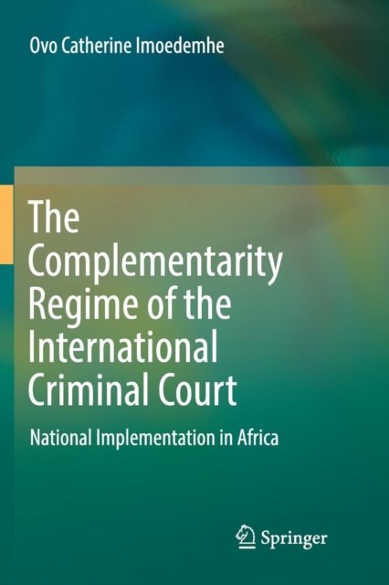 The Complementarity Regime of the International Criminal Court