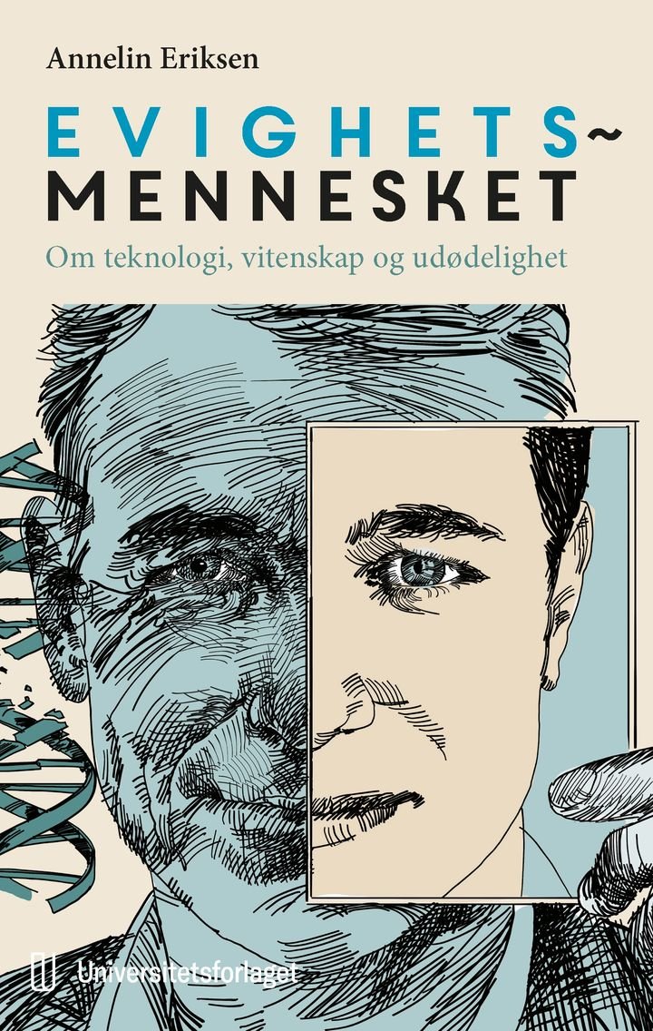 Evighetsmennesket - om teknologi, vitenskap og udødelighet