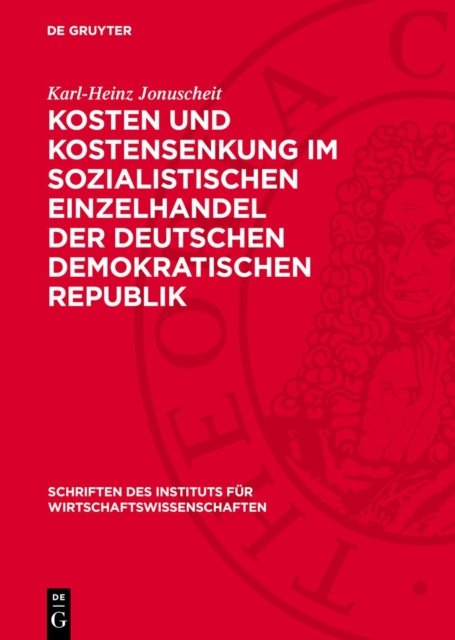 Kosten Und Kostensenkung Im Sozialistischen Einzelhandel Der Deutschen Demokratischen Republik