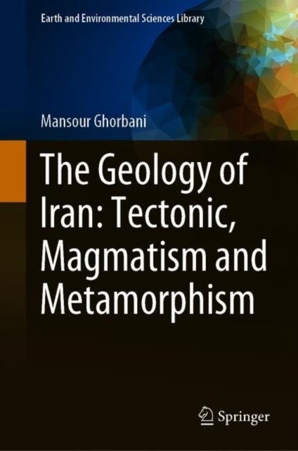 The Geology of Iran: Tectonic, Magmatism and Metamorphism
