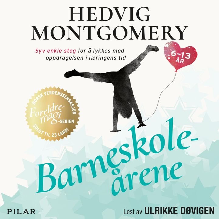 Barneskoleårene - 6-13 år : syv enkle steg for å lykkes med oppdragelsen i læringens tid