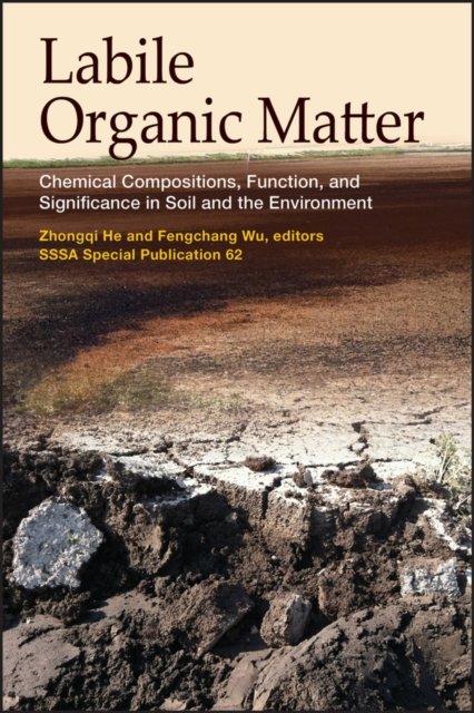 Labile Organic Matter?Chemical Compositions, Function, and Significance in Soil and the Environment