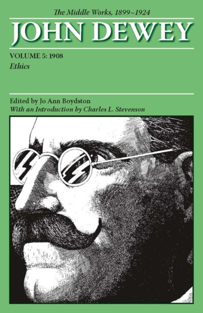 The Collected Works of John Dewey V. 5; 1908, Ethics