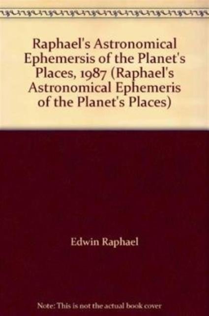 Raphael's Astronomical Ephemeris of the Planets' Places