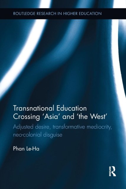Transnational Education Crossing ''Asia'' and ''the West''