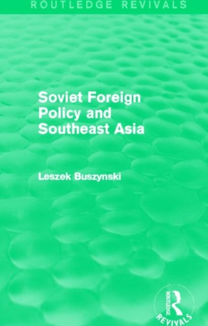 Soviet Foreign Policy and Southeast Asia (Routledge Revivals)