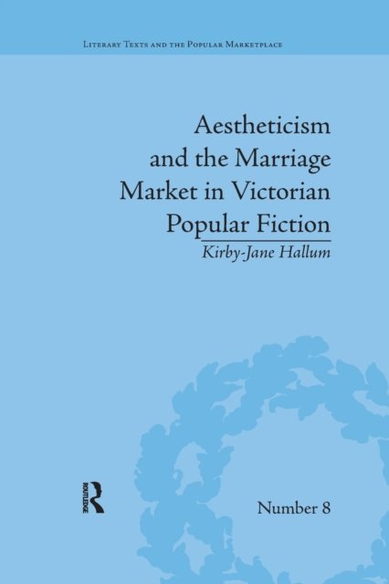 Aestheticism and the Marriage Market in Victorian Popular Fiction