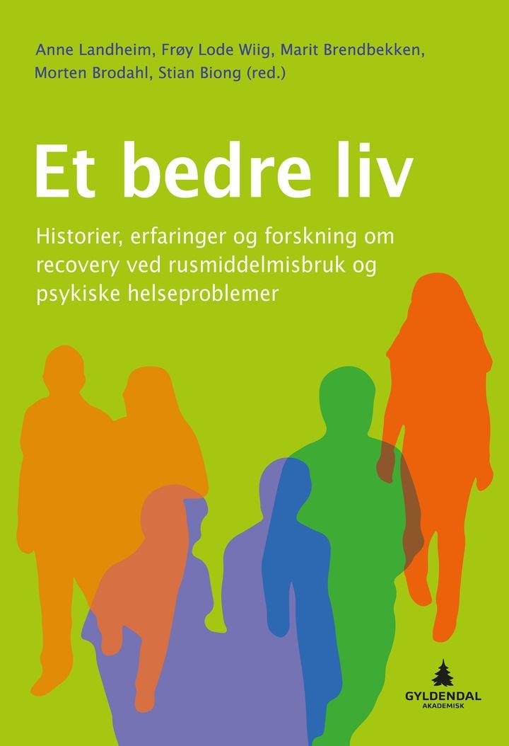 Et bedre liv - historier, erfaringer og forskning om recovery ved rusmiddelmisbruk og psykiske helseproblemer
