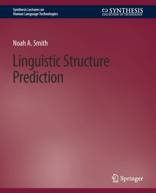 Linguistic Structure Prediction