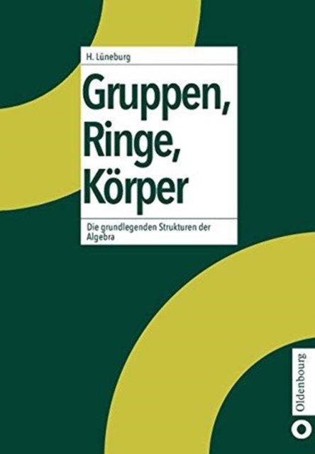 Gruppen, Ringe, Korper