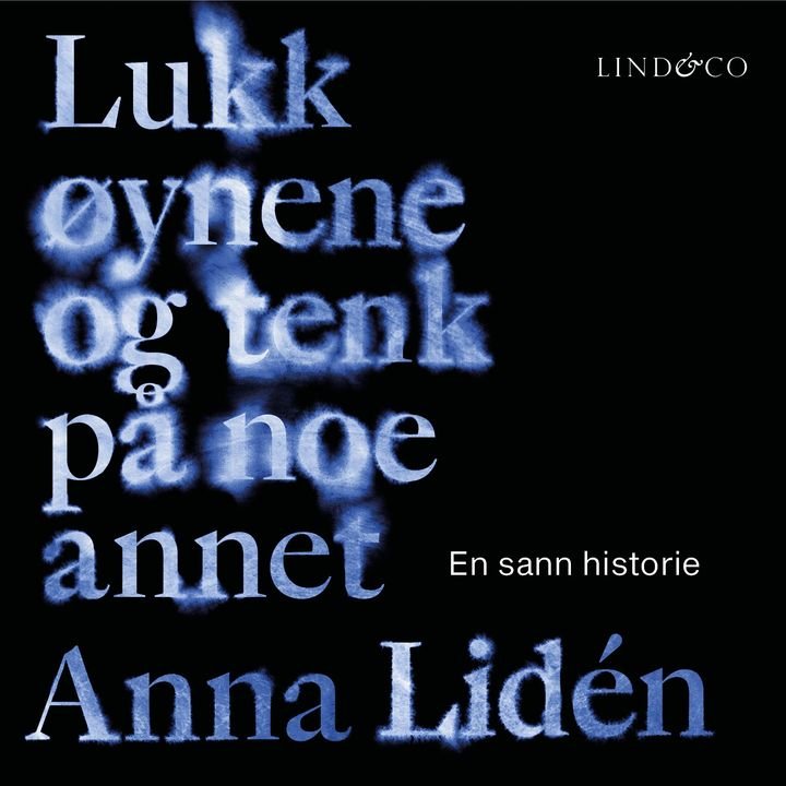Lukk øynene og tenk på noe annet - en sann historie