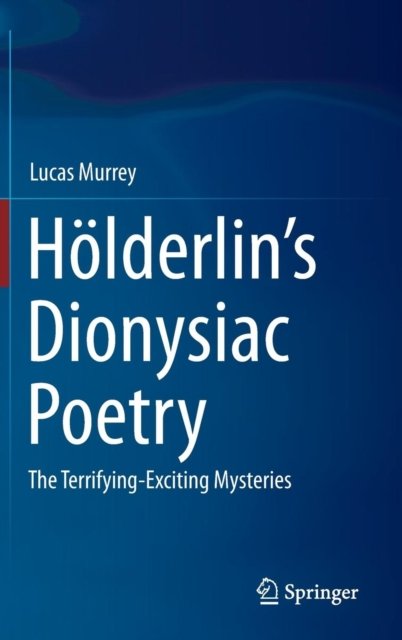 Holderlin’s Dionysiac Poetry