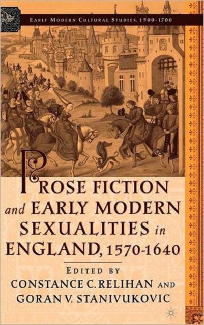 Prose Fiction and Early Modern Sexuality,1570-1640