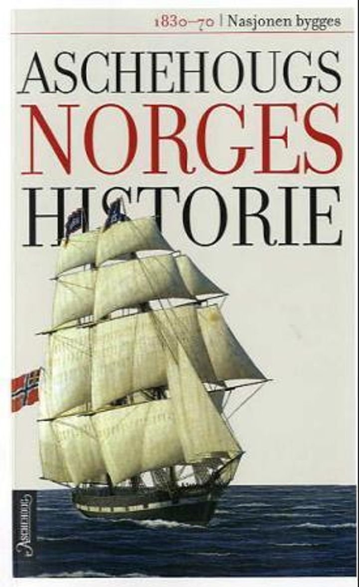 Aschehougs norgeshistorie. Bd. 8 - nasjonen bygges : 1830-1870
