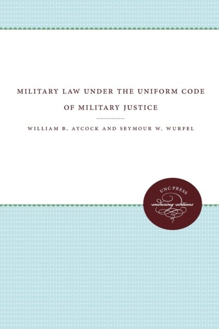 Military Law Under the Uniform Code of Military Justice
