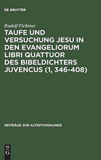 Taufe Und Versuchung Jesu in Den Evangeliorum Libri Quattuor Des Bibeldichters Juvencus (1, 346-408)