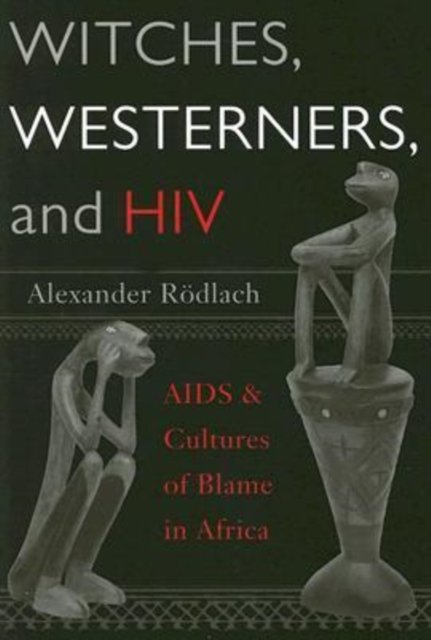 Witches, Westerners, and HIV