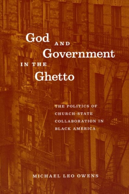 God and Government in the Ghetto – The Politics of Church–State Collaboration in Black America