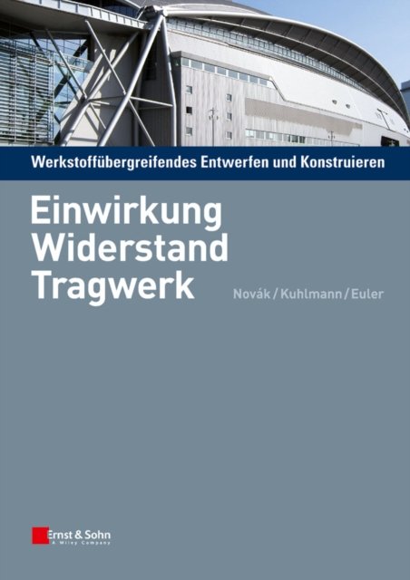 Werkstoffübergreifendes Entwerfen und Konstruieren – Einwirkung, Widerstand, Tragwerk