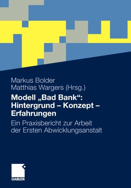 Modell „Bad Bank“: Hintergrund - Konzept - Erfahrungen