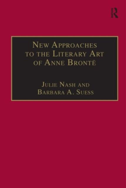 New Approaches to the Literary Art of Anne Bronte