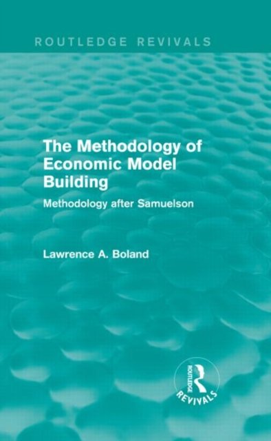 The Methodology of Economic Model Building (Routledge Revivals)