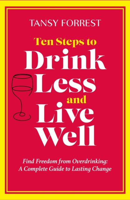 Ten Steps To Drink Less and Live Well