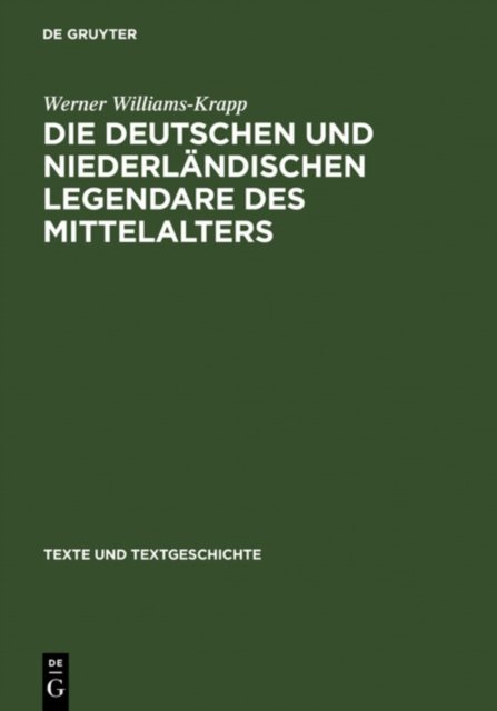 Die deutschen und niederlandischen Legendare des Mittelalters