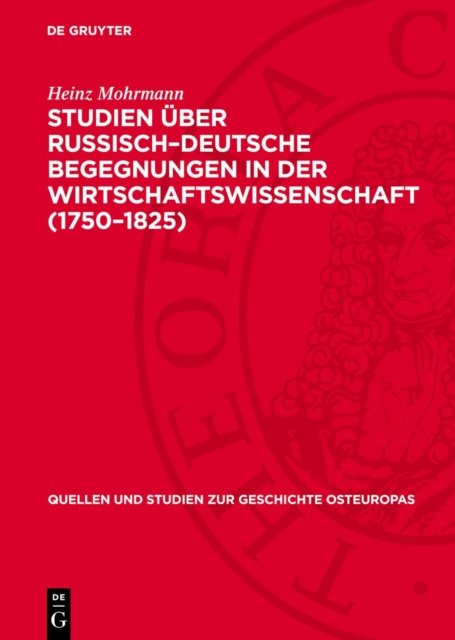 Studien Uber Russisch-Deutsche Begegnungen in Der Wirtschaftswissenschaft (1750-1825)
