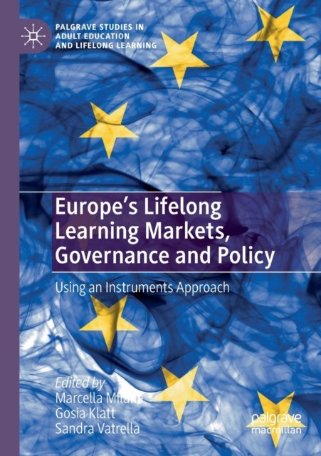 Europe''s Lifelong Learning Markets, Governance and Policy