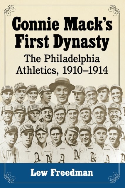 Connie Mack''s First Dynasty