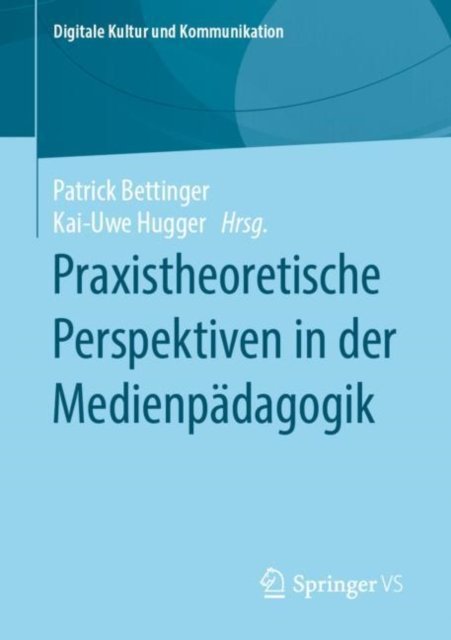 Praxistheoretische Perspektiven in der Medienpadagogik