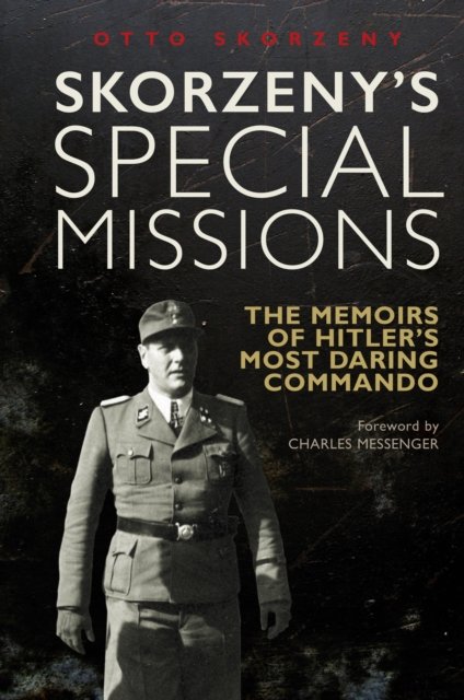 Skorzeny''s Special Missions