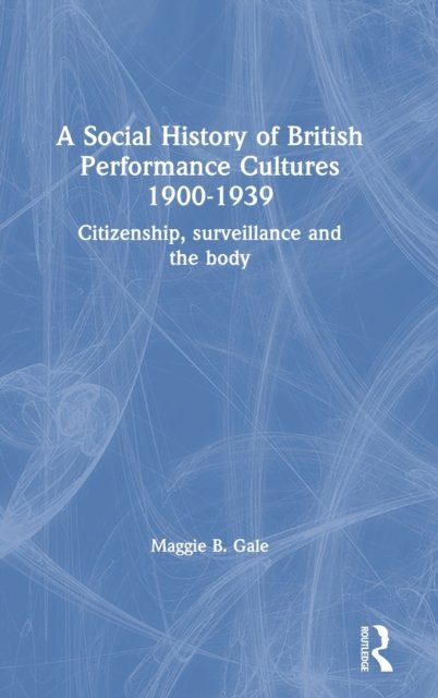 A Social History of British Performance Cultures 1900-1939