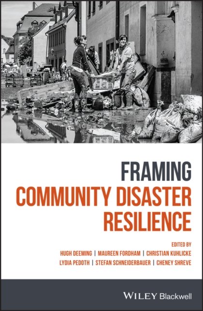 Framing Community Disaster Resilience – Resources, Capacities, Learning and Action