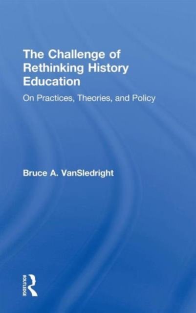 The Challenge of Rethinking History Education